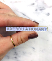 Pin's - Are you a human ? - Oh quelle nuit ! - Spécial St Valentin
